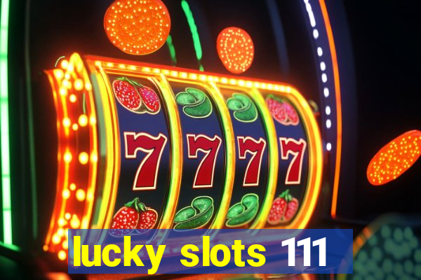 lucky slots 111